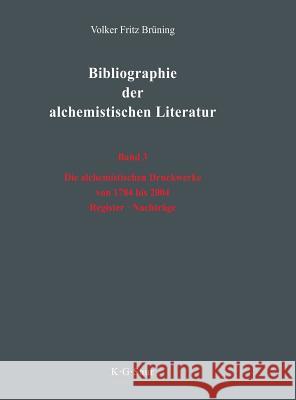 Die alchemistischen Druckwerke von 1784 bis 2004. Register. Nachträge Volker Frit 9783598116056 K. G. Saur