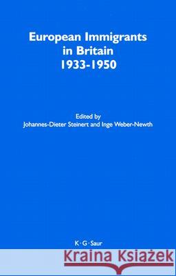 European Immigrants in Britain 1933-1950 Johannes-Dieter Steinert Inge Weber-Newth 9783598116193 K.G. Saur Verlag