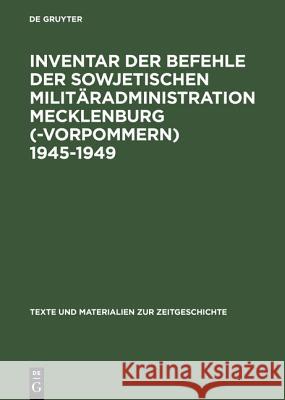 Inventar Der Befehle Der Sowjetischen Militäradministration Mecklenburg(-Vorpommern) 1945-1949 Brunner, Detlev 9783598116216