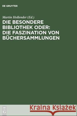 Die Besondere Bibliothek oder: Die Faszination von Büchersammlungen Jammers, Antonius 9783598116254 K G Saur