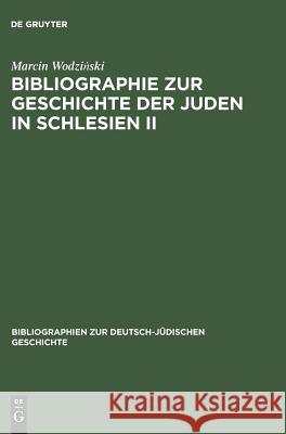 Bibliographie zur Geschichte der Juden in Schlesien II / Bibliography on the History of Silesian Jewry II Marcin Wodzinski (Wroclaw University) 9783598116728 K.G. Saur Verlag