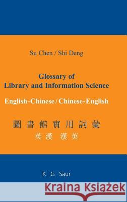 Glossary of Library and Information Science: English - Chinese, Chinese - English Su Chen Shi Deng 9783598116896 K. G. Saur