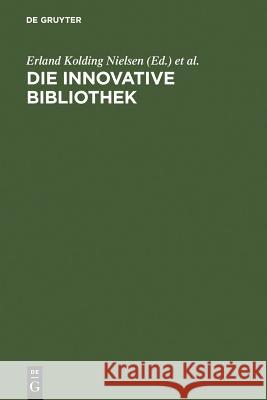 Die innovative Bibliothek Kolding Nielsen, Erland 9783598117312 K. G. Saur