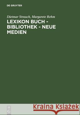 Lexikon Buch, Bibliothek, Neue Medien Strauch, Dietmar Rehm, Margarete  9783598117589
