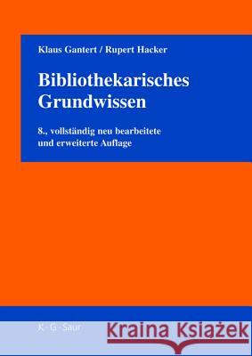 Bibliothekarisches Grundwissen Klaus Gantert Rupert Hacker 9783598117718 Walter de Gruyter