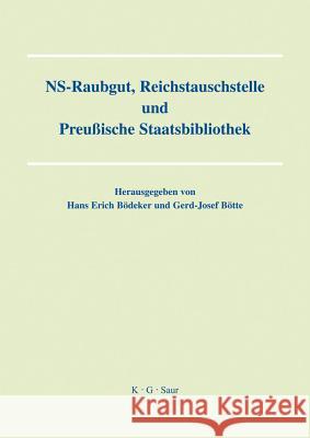 NS-Raubgut, Reichstauschstelle und Preussische Staatsbibliothek Hans Erich Bödeker, Gerd-J Bötte 9783598117770