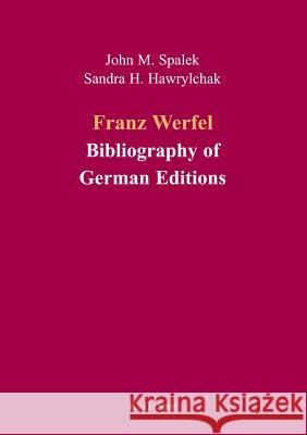 Franz Werfel: Bibliography of German Editions : International bibliography of primary literature John M. Spalek 9783598117923 K. G. Saur