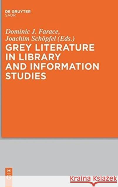 Grey Literature in Library and Information Studies Dominic Farace, Joachim Schöpfel 9783598117930