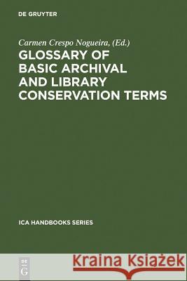 Glossary of Basic Archival and Library Conservation Terms : English with Equivalents in Spanish, German, Italian, French and Russian comp. by the Committee on Conservation and Restoration, Internation Carmen Cresp Committee on Conservation and Restoratio International Council on Archives 9783598202766 K. G. Saur