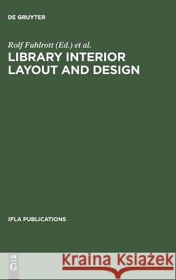 Library interior layout and design: Proceedings of the seminar, held in Frederiksdal, Denmark, June 16–20, 1980 Rolf Fuhlrott, Michael Dewe 9783598203862