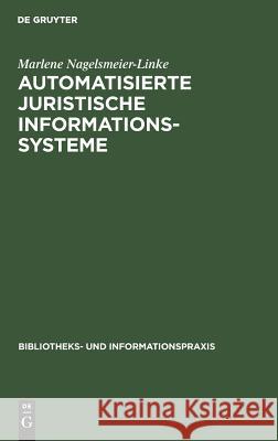 Automatisierte juristische Informationssysteme Marlene Nagelsmeier-Linke 9783598211256 Walter de Gruyter & Co