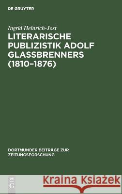 Literarische Publizistik Adolf Glaßbrenners (1810-1876) Heinrich-Jost, Ingrid 9783598212819 K G Saur