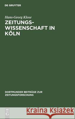 Zeitungswissenschaft in Köln Hans-Georg Klose 9783598213021 de Gruyter