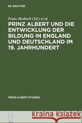 Prinz Albert Und Die Entwicklung Der Bildung in England Und Deutschland Im 19. Jahrhundert Bosbach, Franz 9783598214189