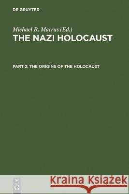 The Origins of the Holocaust Michael R. Marrus 9783598215520 K. G. Saur