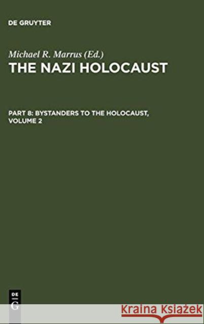 The Nazi Holocaust. Part 8: Bystanders to the Holocaust. Volume 2 Marrus, Michael Robert 9783598215636