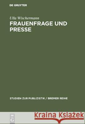 Frauenfrage und Presse Ulla Wischermann 9783598216244 Walter de Gruyter & Co