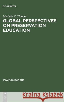 Global perspectives on preservation education Michèle V. Cloonan 9783598217968 De Gruyter