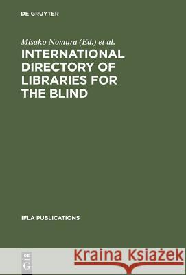 International Directory of Libraries for the Blind: 4th Edition Nomura, Misako 9783598218163 K. G. Saur