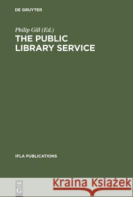 The Public Library Service: Ifla/UNESCO Guidelines for Development Gill, Philip 9783598218279