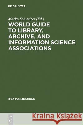 World Guide to Library, Archive, and Information Science Associations Thomson Gale 9783598218408 K. G. Saur