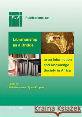 Librarianship as a Bridge to an Information and Knowledge Society in Africa Alli McHarazo 9783598220319 Walter de Gruyter