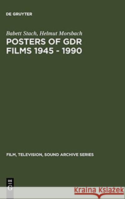 Posters of Gdr Films 1945 - 1990 Helmut Morsbach Babett Stach 9783598225918 K. G. Saur