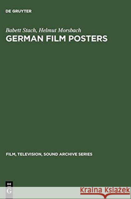 German film posters : 1895 - 1945 Babett Stack Helmut Morsbach Babett Stach 9783598225932 K. G. Saur