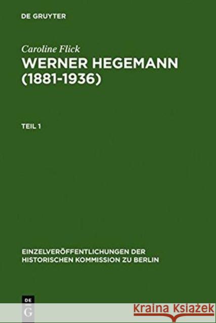 Werner Hegemann (1881-1936): Stadtplanung, Architektur, Politik - Ein Arbeitsleben in Europa Und Den USA Flick, Caroline 9783598232282 De Gruyter Saur