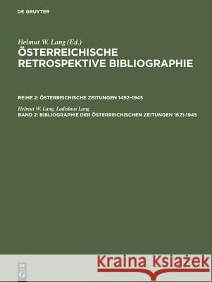 Bibliographie der österreichischen Zeitungen 1621 - 1945 : A M Lang, Helmut W.; Lang, Ladislaus 9783598233845