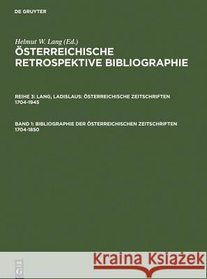 Bibliographie der österreichischen Zeitschriften 1704-1850 : A-L Helmut W. Lang 9783598233876