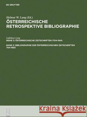 Bibliographie der österreichischen Zeitschriften 1704-1850 : M-Z Helmut W. Lang 9783598233883