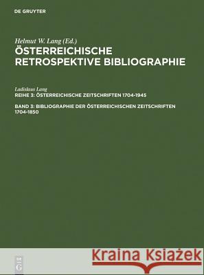 Bibliographie der österreichischen Zeitschriften 1704-1850 : Register Helmut W. Lang 9783598233890