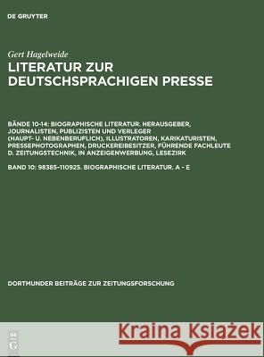 Literatur zur deutschsprachigen Presse, Band 10, 98385-110925. Biographische Literatur. A - E Gert Hagelweide 9783598234804 de Gruyter
