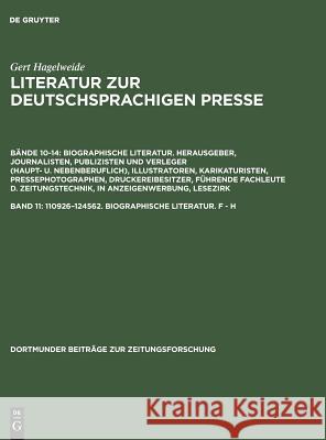 Literatur zur deutschsprachigen Presse, Band 11, 110926-124562. Biographische Literatur. F - H Gert Hagelweide 9783598234811