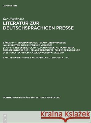 Literatur zur deutschsprachigen Presse, Band 13, 136876-149882. Biographische Literatur. Mi - Sc Gert Hagelweide 9783598234866 de Gruyter