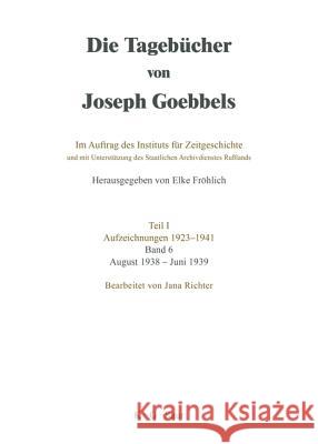 Die Tagebücher von Joseph Goebbels, Band 6, August 1938 - Juni 1939 Richter, Jana 9783598237362