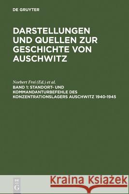 Standort- und Kommandanturbefehle des Konzentrationslagers Auschwitz 1940-1945 Norbert Frei Thomas Grotum Jan Parcer 9783598240300