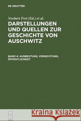 Ausbeutung, Vernichtung, Öffentlichkeit Institut Für Zeitgeschichte 9783598240331