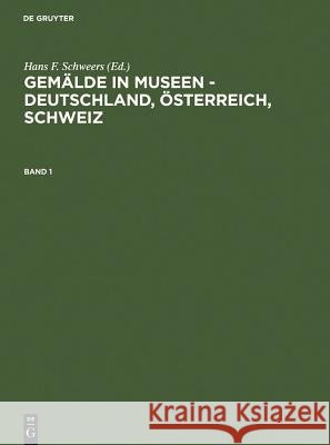 Gemälde in Museen - Deutschland, Österreich, Schweiz, 9 Teile : Katalog der ausgestellten und depotgelagerten Werke  9783598242502 De Gruyter Saur