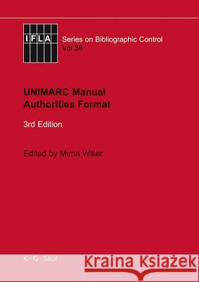 Unimarc Manual: Authorities Format Willer, Mirna 9783598242861 K. G. Saur
