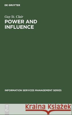 Power and Influence: Enhancing Information Services Within the Organization St Clair, Guy 9783598243660 K G Saur Verlag