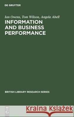 Information and Business Performance: A Study of Information Systems and Services in High-Performing Companies Ian Owens Tom Wilson Angela Abell 9783598243936 K.G. Saur Verlag