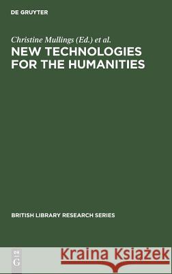 New Technologies for the Humanities Christine Mullings Stephanie Kenna Marilyn Deegan 9783598243974 K.G. Saur Verlag