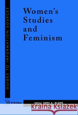 Information Sources in Women's Studies and Feminism Hope Olson K G Saur Books 9783598244407 K. G. Saur