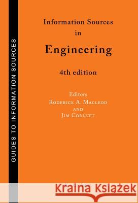 Information Sources in Engineering Roderick A. MacLeod Jim Corlett K G Saur Books 9783598244421