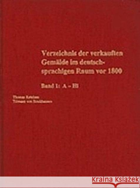 Verzeichnis der verkauften Gemälde im deutschsprachigen Raum vor 1800 Tilman Vo Thomas Ketelsen Burton B. Fredericksen 9783598244902 J. Paul Getty Trust Publications