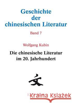 Die Chinesische Literatur Im 20. Jahrhundert Kubin, Wolfgang 9783598245473