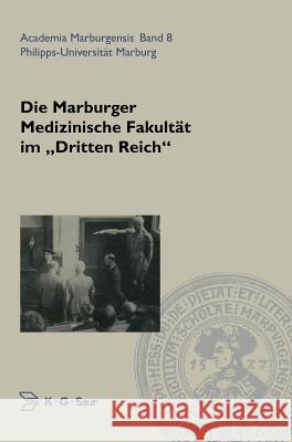Die Marburger Medizinische Fakultät Im Dritten Reich Aumüller, Gerhard 9783598245701