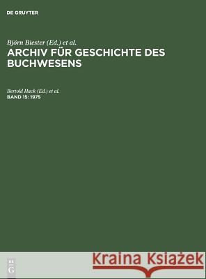 Archiv für Geschichte des Buchwesens, Band 15, Archiv für Geschichte des Buchwesens (1975) Hack, Bertold 9783598248115